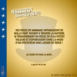 Jak wykonać sztuczkę? Monety pojawiają się znikąd, a następnie przenikają przez pudełko i zamieniają się w monety o innym nominale, by na końcu zniknąć bez śladu. Tajną instrukcję znajdziesz w pudełku.